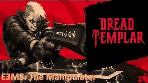 Dread Templar - E3M5: The Manipulator (All Secrets)