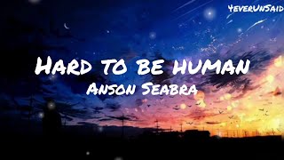 Anson Seabra - Hard To Be Human (Lyrics)