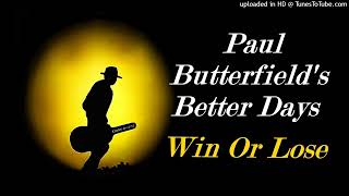 The Paul Butterfield's Better Days - Win Or Lose (Kostas A~171)