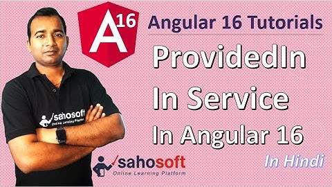 ProvidedIn in Service in Angular 16 | Angular 16 Tutorial in Hindi