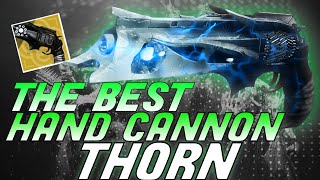 Destiny 2: WHY THORN IS THE BEST HAND CANNON