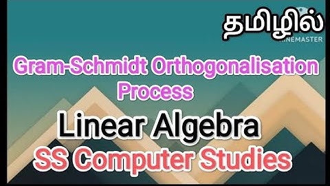 Gram-Schmidt Orthogonalisation Process | Linear Algebra |random access in tamil,#sscomputerstudies