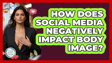 How Does Social Media Negatively Impact Body Image? - Inside Body Image