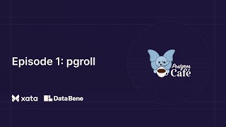 Postgres Cafe: pgroll (Episode 1) screenshot 4