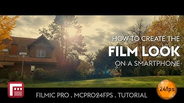How to Create the FILM LOOK with a Smartphone . FiLMiC Pro Legacy Tutorial . McPro24fps Tutorial
