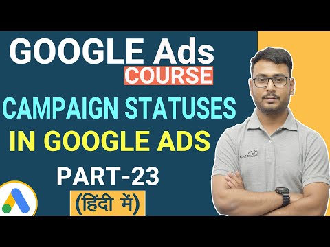The Concept of Campaign Statuses in Google Ads - Complete Guide