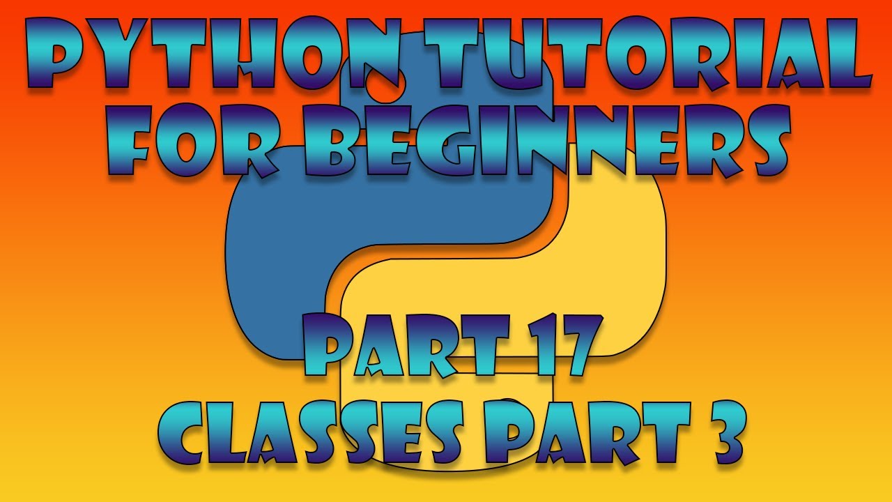 Python Beginner Tutorial Part 17 - Classes Part 3 - YouTube