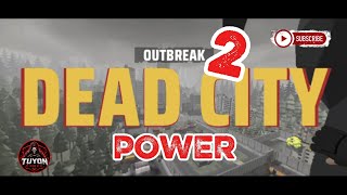 Outbreak | Dead City | Power v2
