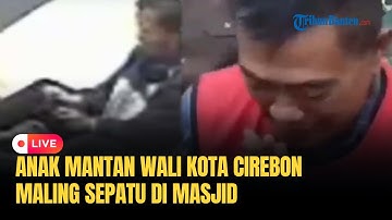 🔴Aksi Memalukan Anak Mantan Walkot Cirebon, Terekam CCTV Curi Sepatu di Masjid