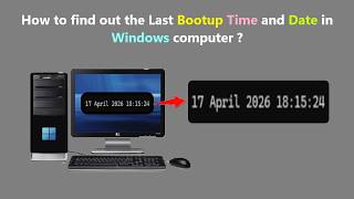 How to find out the Last Bootup Time and Date in Windows computer ?