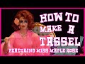 The Humble Sequin: How to make a large tassel with Miss Maple Rose