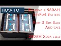 LifePo4 Battery Build part 3 - Bus Bars & Case