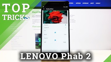 Top Tricks on LENOVO Phab 2 – Hidden Features