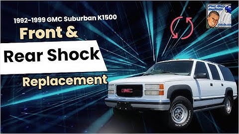 1992-1999 GMC Suburban K1500 Front & Rear Shock Replacement Step-by-Step