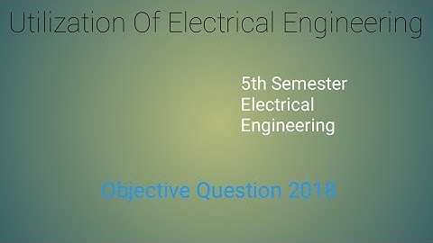 Utilization Of Electrical Energy Objective Question 2018(Even) #StemAcademy