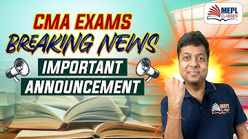 CMA Exams - Breaking News | Important Announcement|MEPL- Mohit Agarwal