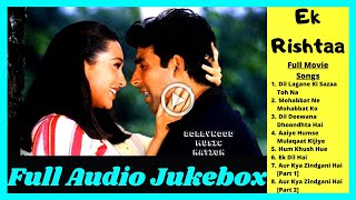 EkRishtaa Full Movie (Songs) | All Song | Dil Lagane Ki Sazaa Toh Na Song | Bollywood Music Nation