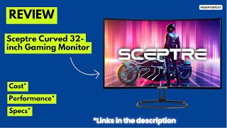 Sceptre 32" Curved Gaming Monitor Review – 240Hz, 1ms, 99% sRGB, AMD FreeSync Premium!