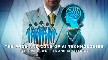 The Pros and Cons of AI Technologies: Exploring Benefits and Challenges #artificialintelligence