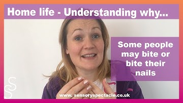 Understanding why someone with SPD may bite or bite their nails