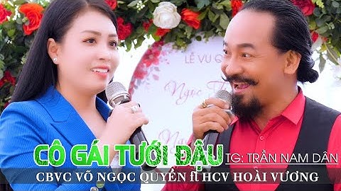 Cô Gái Tưới Đậu Võ Ngọc Quyền Hoài Vương Ca Diễn Quá Duyên Quá Hay Cười Xỉu Luôn