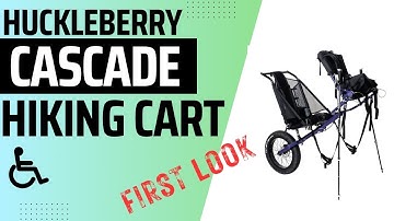 First Look | Huckleberry Hiking Cascade Cart | Hiking Wheelchair | Accessible Trails | Adaptive