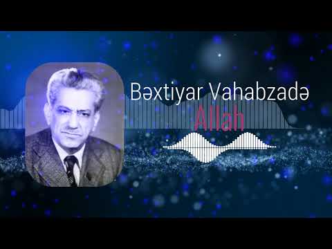 Bəxtiyar Vahabzadə — Allah