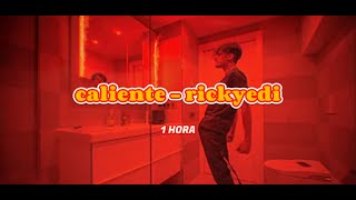 caliente - rickyedit -- 1 HORA