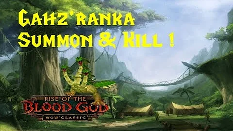 WoW Classic - Zul'Gurub - Gahz'ranka Summon & Kill!