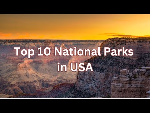 Top 10 Must-See National Parks in the USA