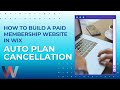 How To Build A Paid Membership Website in Wix | Canceling Paid Plans & Members UPDATE