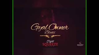 Blaxx - Gyal Owner | D Ninja Productions Refix | SOCA 2019