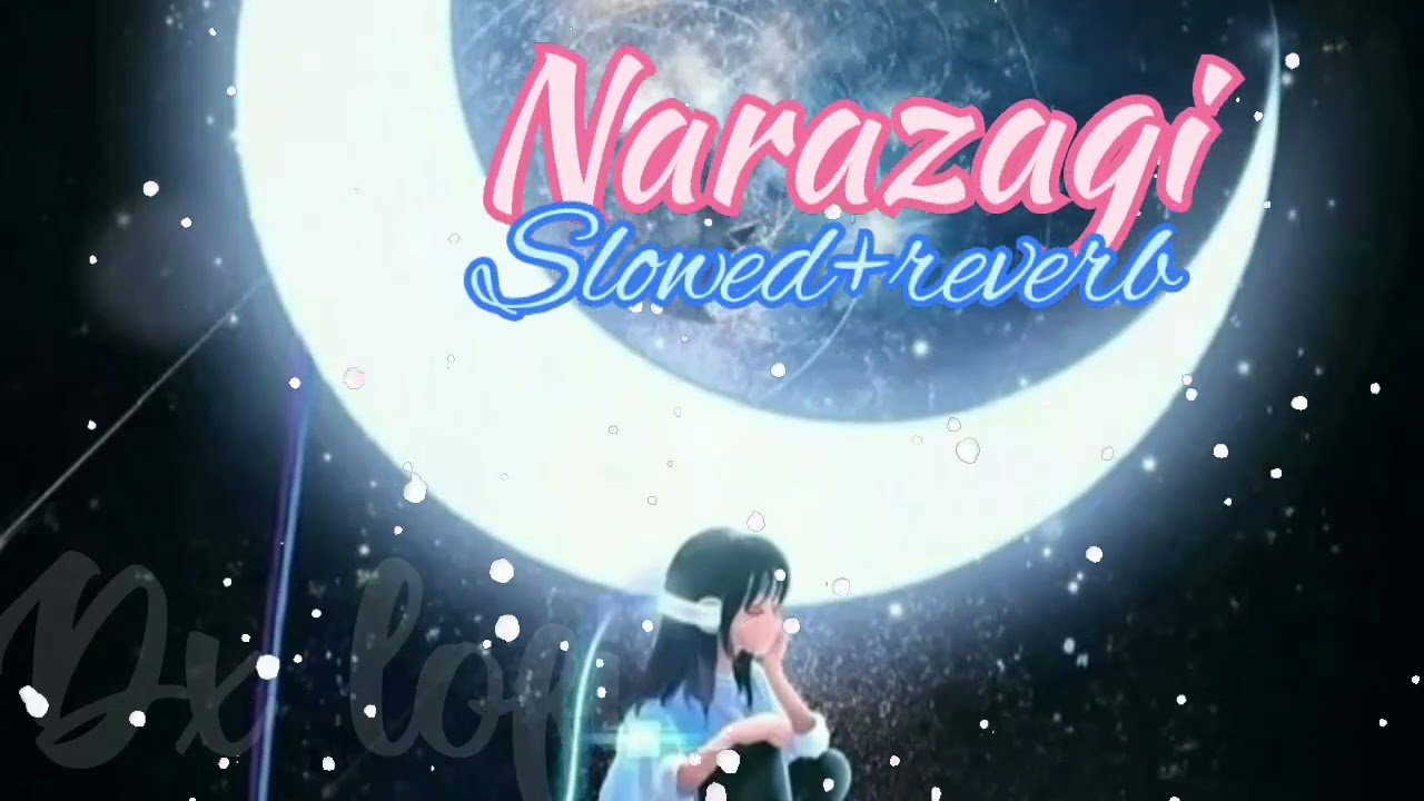Narazagi song  slowedreverb  Dx lofi  narazagi slowed