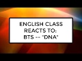 ENGLISH CLASS REACTS TO BTS (방탄소년단) 'DNA' MV