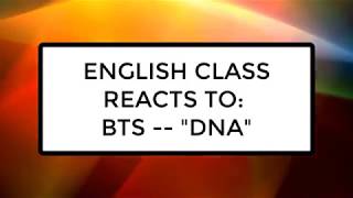 ENGLISH CLASS REACTS TO BTS (방탄소년단) &#39;DNA&#39; MV