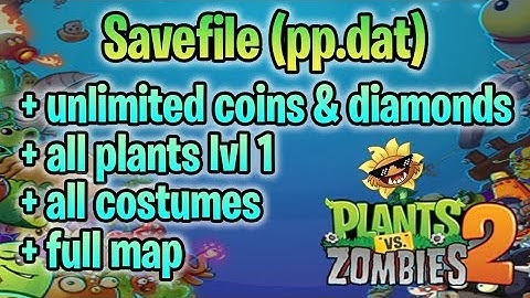 PvZ 2: Savefile/pp.dat (all plants lvl1, full map, unlimited coins & diamonds,...)