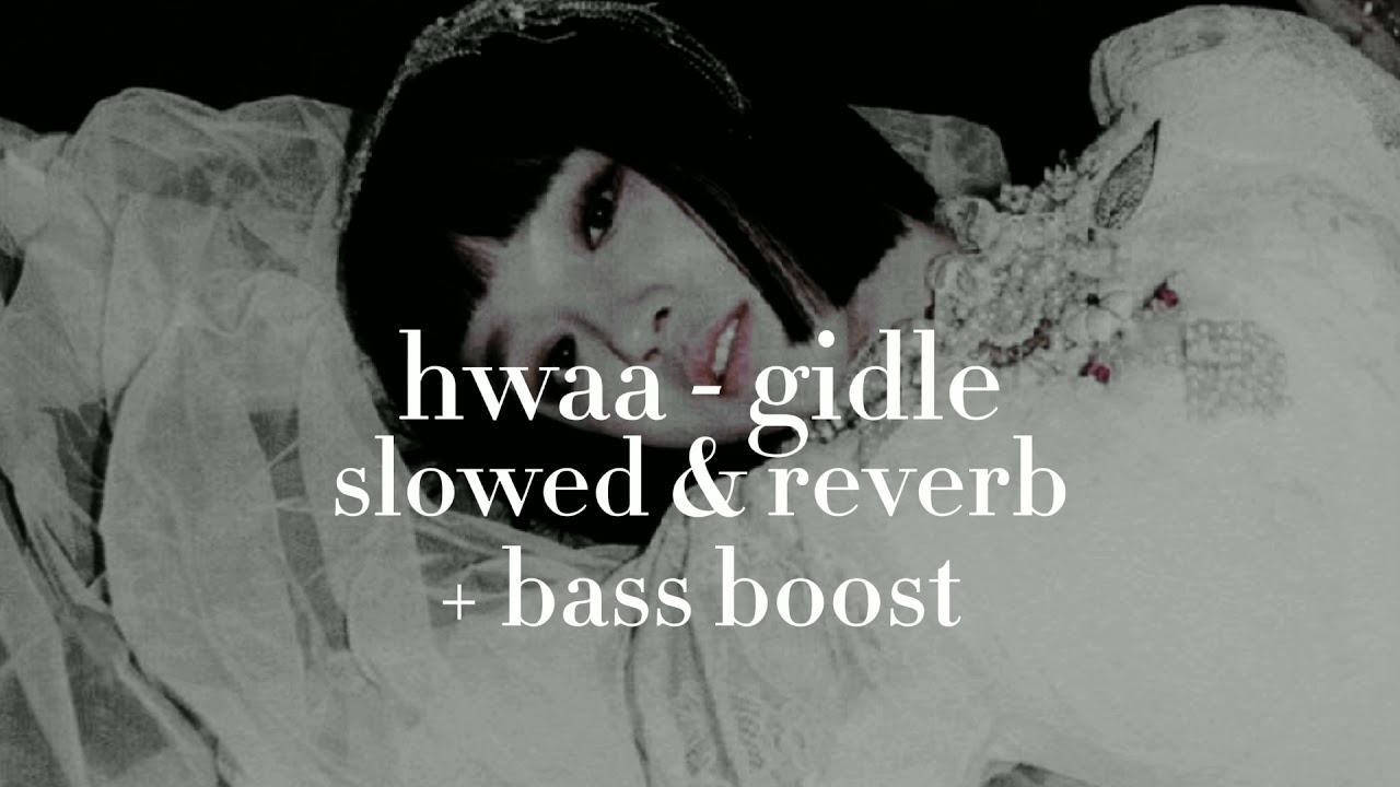 (g)i-dle - hwaa {slowed & reverb} + bass boost