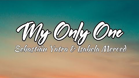 Sebastián Yatra & Isabela Merced - My Only One (Lyrics)