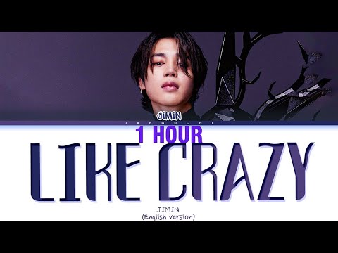 1 HOUR JIMIN Like Crazy English Ver Lyrics