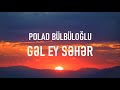 Polad Bテシlbテシloト殕u Gノ冤 Ey Sノ冑ノ决 Lyrics Polad Bテシlbテシloト殕u Gノ冤 Ey Sノ冑ノ决 Lyrics