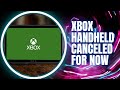 Microsoft Cancels their Xbox Handheld for Now