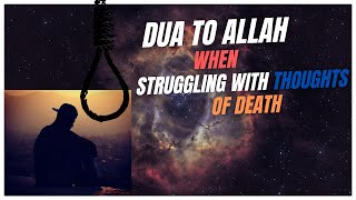 Dua to Allah When Struggling with Thoughts of Death 🌟 #mercyofallah  #relief  #patience #dua