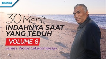 30 Menit Indahnya Saat Yang Teduh Vol. 8 - James Victor Lekatompessy (Official lyric video)