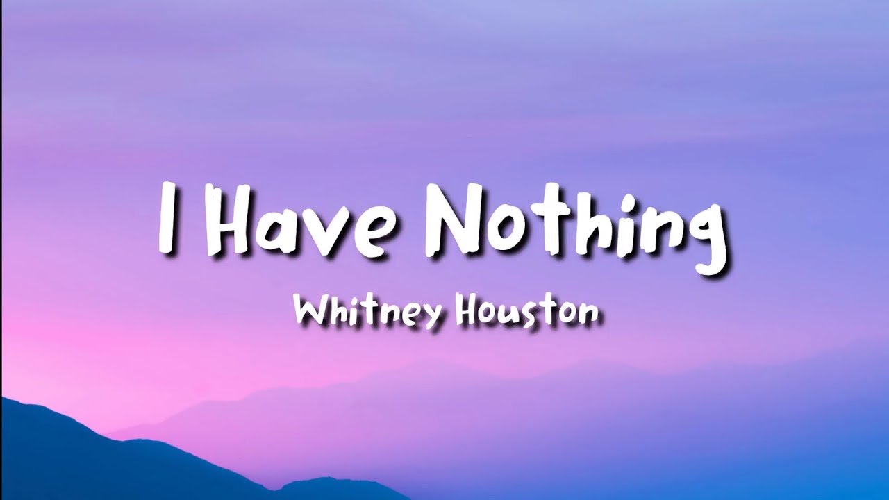 klart gidsel Site line Whitney Houston - I Have Nothing (lyrics) - YouTube