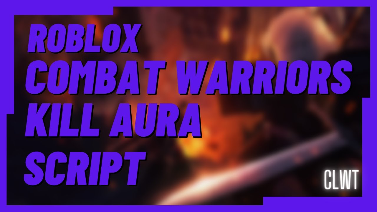 *FREE*⚔ COMBATWARRIORS [KILL AURA,ESP]⚔ - ROBLOX SCRIPT - YouTube