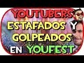 YOUTUBERS ESTAFADOS Y GOLPEADOS EN YOUFEST