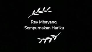 Rey Mbayang Sempurnakan Hariku Lirik Lagu