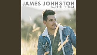 Video thumbnail of "James Johnston - RAISED LIKE THAT"