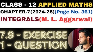 1 Question Exercise 7.9 l Chapter 7 l INTEGRALS l Class 12th Applied Maths l M L Aggarwal 2024-25