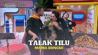 Talak Tilu | MAMA BUNGSU BANDUNG | KETAWA ITU BERKAH (16/2/23) Resimi